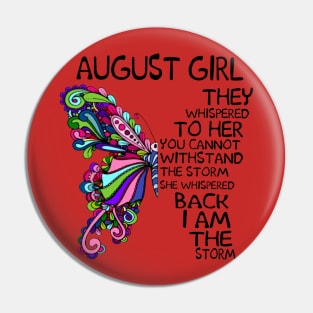 Butterfly August Girl They Whispered To Her Back I Am Storm Pin