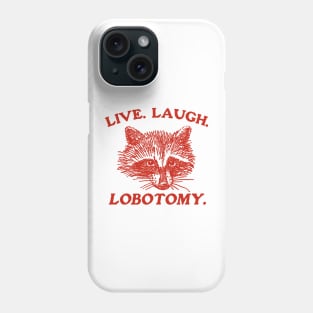 Live Laugh Lobotomy T Shirt, Meme T Shirt, Raccoon T Shirt, Vintage Drawing T Shirt, Weird T Shirt, Unisex Phone Case