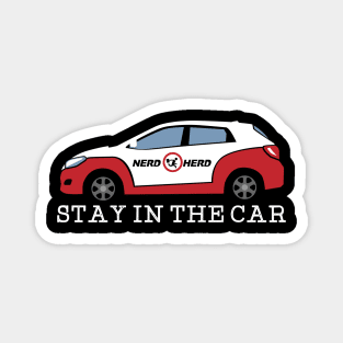 Stay In The Car Magnet