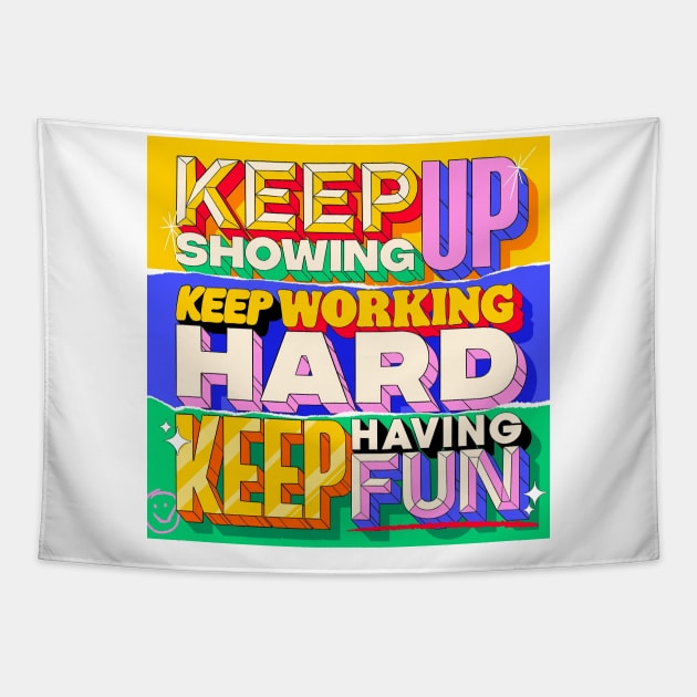 ✨Keep Showing Up, Keep Working Hard, Keep Having Fun 😄⁣ Tapestry by KoarKoar55