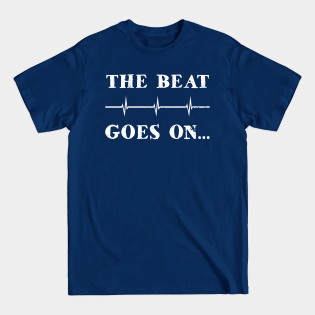 Discover Heart Attack Shirt | The Beat Goes On Gift - The Beat Goes On Gift - T-Shirt