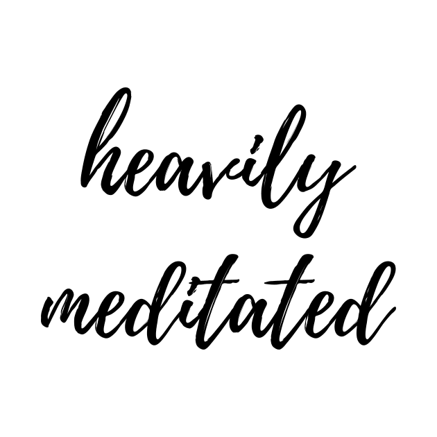 Heavily Meditated by twentysevendstudio