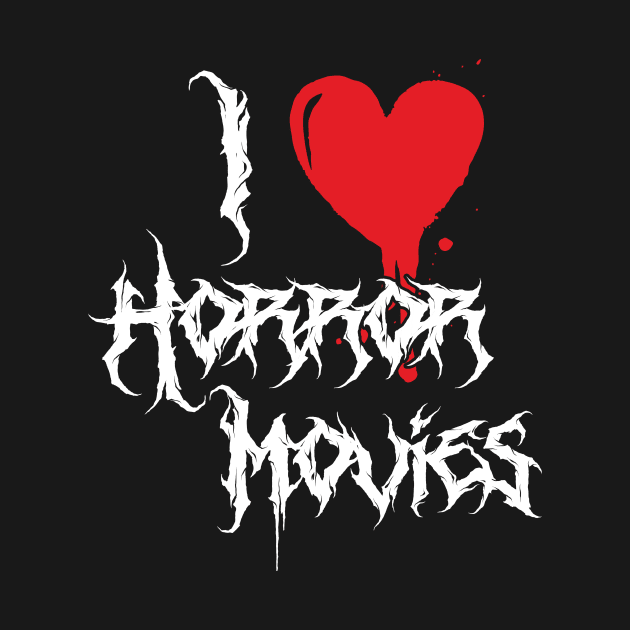 I Heart Horror Movies by WMKDesign