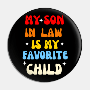 My Son In Law Is My Favorite Child Pin