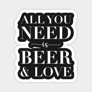 All You Need Is Beer And Love Magnet