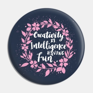 Creativity Intelligence having Fun - quote hand lettering wreath, life Pin