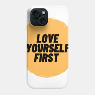 love yourself first Phone Case