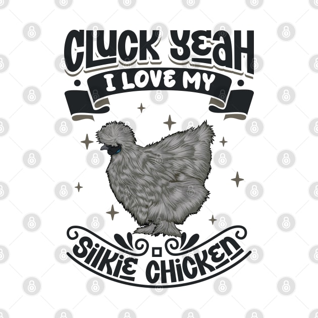 I love my Silkie Chicken - Cluck Yeah by Modern Medieval Design