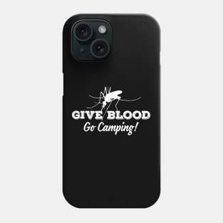 GIVE BLOOD! GO CAMPING! Phone Case