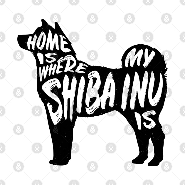 Shiba Inu, Home Is Where My by Rumble Dog Tees