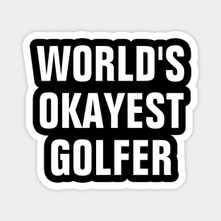 World's Okayest Golfer Magnet