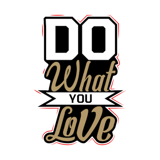 Do What You Love T-Shirt