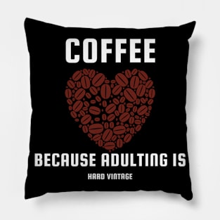 Coffee Because Adulting Is Hard Vintage Pillow