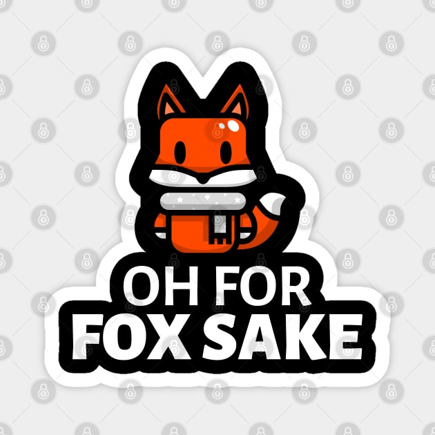 Oh For Fox Sake Magnet by Hunter_c4 "Click here to uncover more designs"