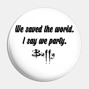 We saved the world | Buffy Pin