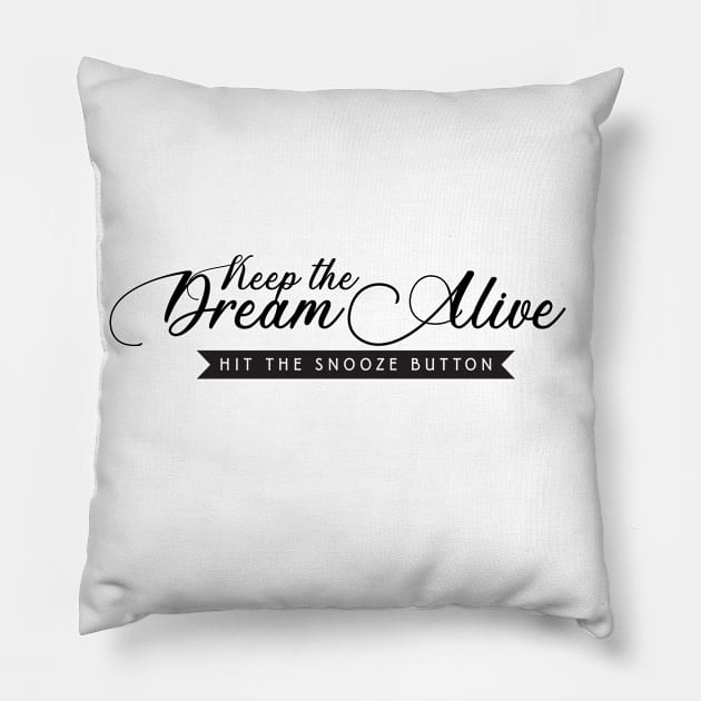 Keep the Dream Alive. Hit the Snooze Button Pillow by The Lucid Frog