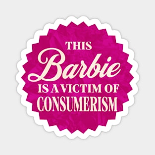 This Barbie is a Victim of Consumerism Magnet