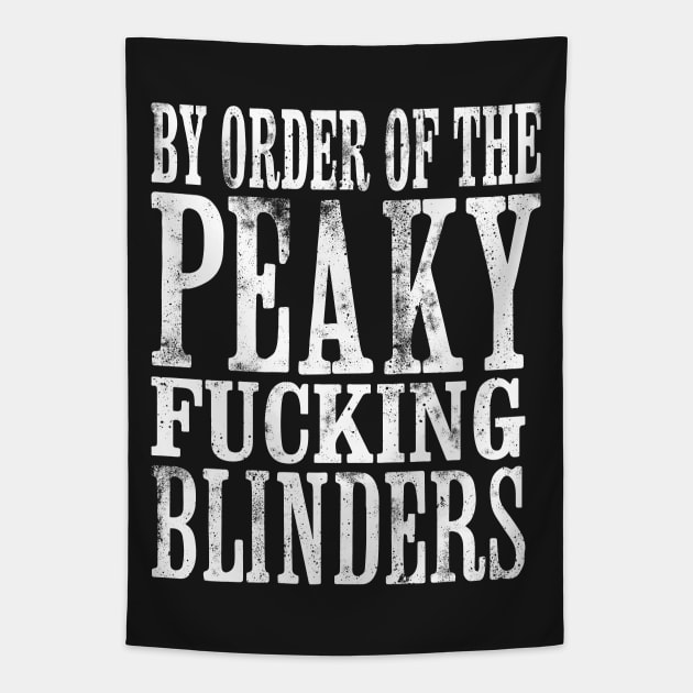 By Order of the Peaky Fucking Blinders Tapestry by Dopamine Creative