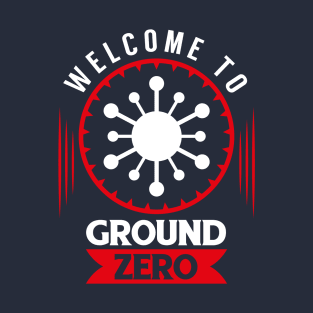 Welcome To Ground Zero T-Shirt