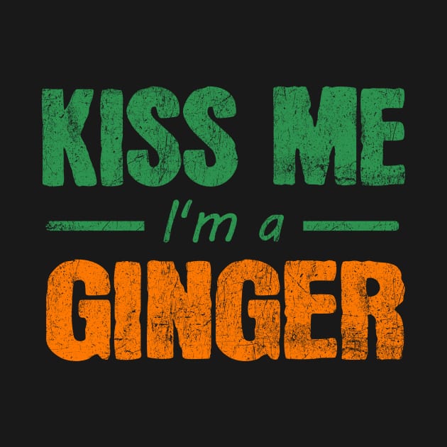 Kiss Me I'm A Ginger St. Patrick's Day by JohnnyxPrint