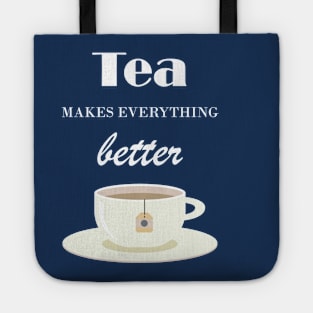 Tea Makes Everything Better Tote