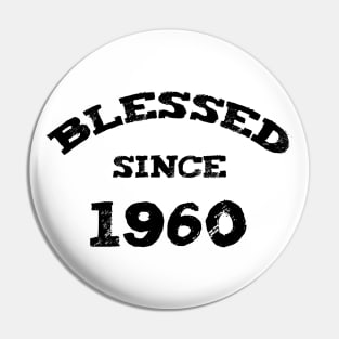 Blessed Since 1960 Funny Blessed Christian Birthday Pin