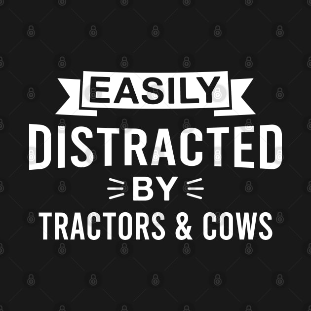 Easily Distracted by Tractors and Cows by FOZClothing