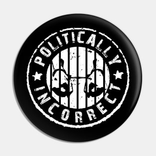 Politically Incorrect Pin