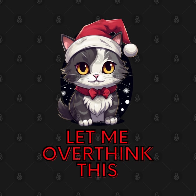 Let Me Overthink This - Sarcastic Christmas Cat by MaystarUniverse