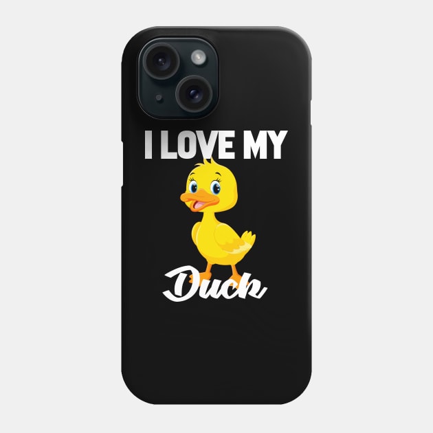 I Love My Duck Phone Case by williamarmin