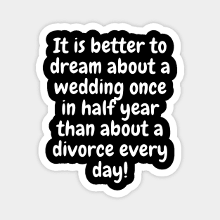 Better Dream About Wedding Magnet