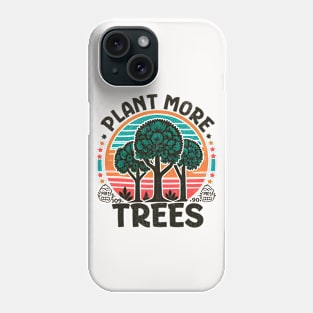 Plant More Trees Phone Case