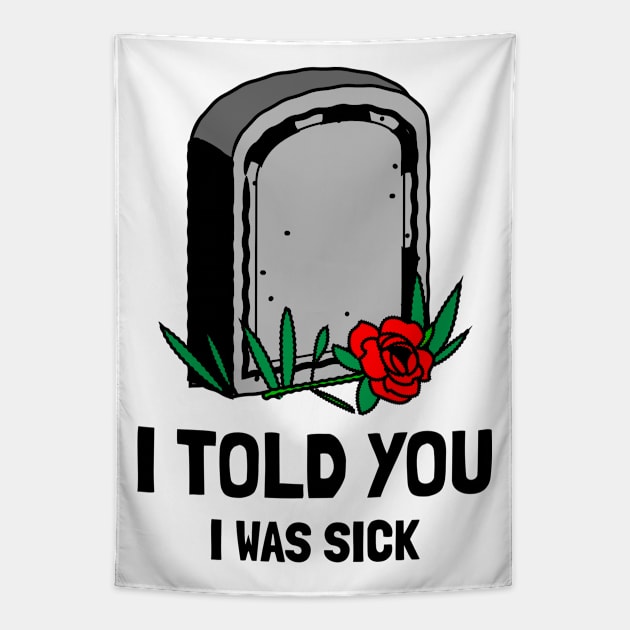 I told you I was sick Tapestry by WOAT