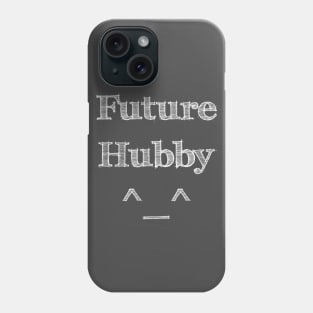 Future Hubby ^_^ Phone Case