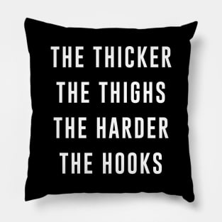 The Thicker the Thighs the Harder the Hooks Pillow