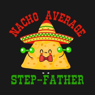 Nacho Average Step Father T-Shirt