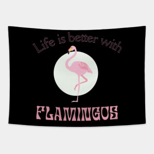 Life is better with Flamingos | Flamingo lover gift Tapestry