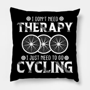 I Don't Need Therapy I Just Need cycling Pillow