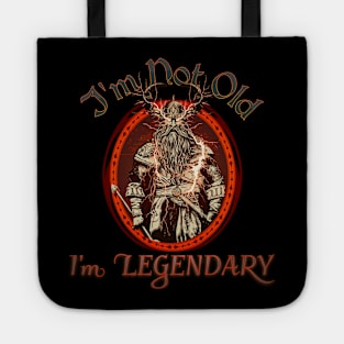 Im Not Old, Im Legendary Tote