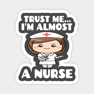 Trust me I'm almost a nurse - nursing student school LVN RN nurse practitioner Magnet