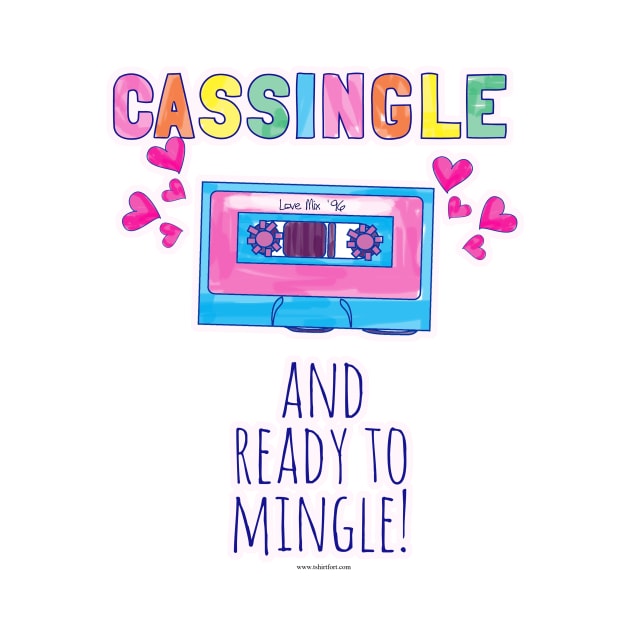 Cassingle and Mingle by Tshirtfort