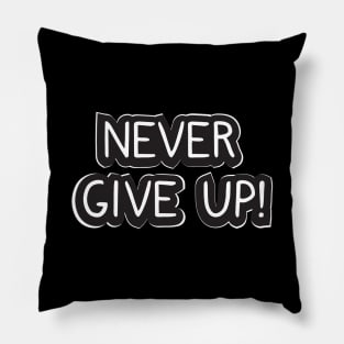 Never give up! Pillow