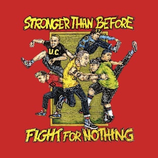 Stronger than before fight for nothing T-Shirt