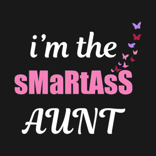 Womens I'm The Smartass Aunt Funny Matching Aunt Niece Sassy T-Shirt