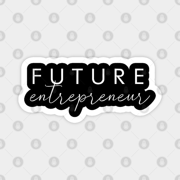 Future entrepreneur job gift. Perfect present for mother dad friend him or her Magnet by SerenityByAlex