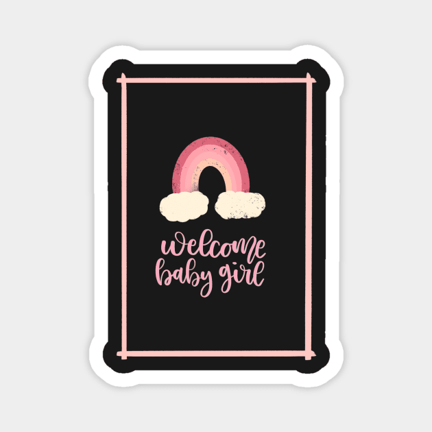 Welcome Baby Girl! Magnet by Slletterings