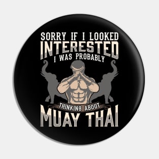 Sorry I Was Thinking About Muay Thai MMA Pin