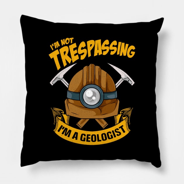 Funny I'm Not Trespassing I'm A Geologist Pun Pillow by theperfectpresents