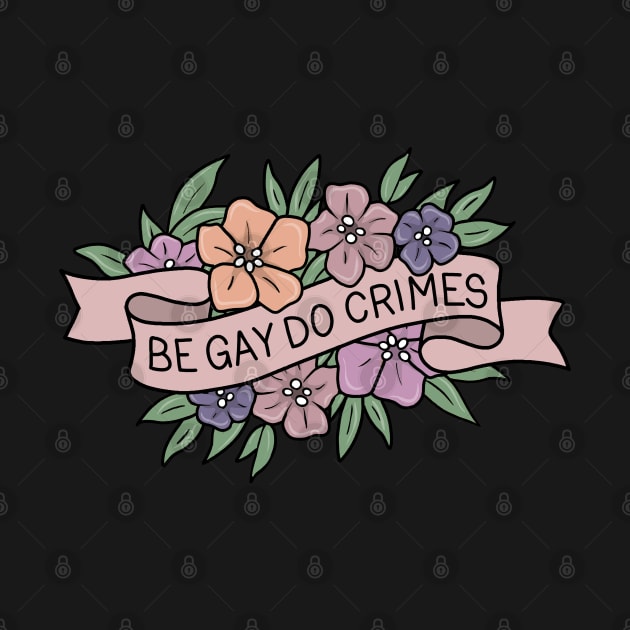 Be Gay Do Crimes by valentinahramov