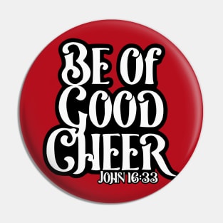 Be of Good Cheer - John 16:33 Pin